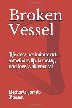 Paperback Broken Vessel: Life does not imitate art…. sometimes life is messy, and love is bittersweet Book