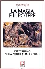 La magia e il potere. L'esoterismo nella politica occidentale (I leoni)