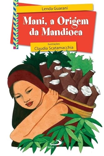 Mani, a Origem da Mandioca: