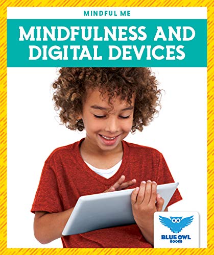Mindfulness and Digital Devices (Blue Owl Books: Mindful Me): Amber ...