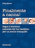 Finalmente a nanna! Segui il bioritmo naturale del tuo bambino per un sonno tranquillo 884404871X Book Cover