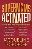 Supermoms Activated: 12 Profiles of Hero Moms Leading the American Revival