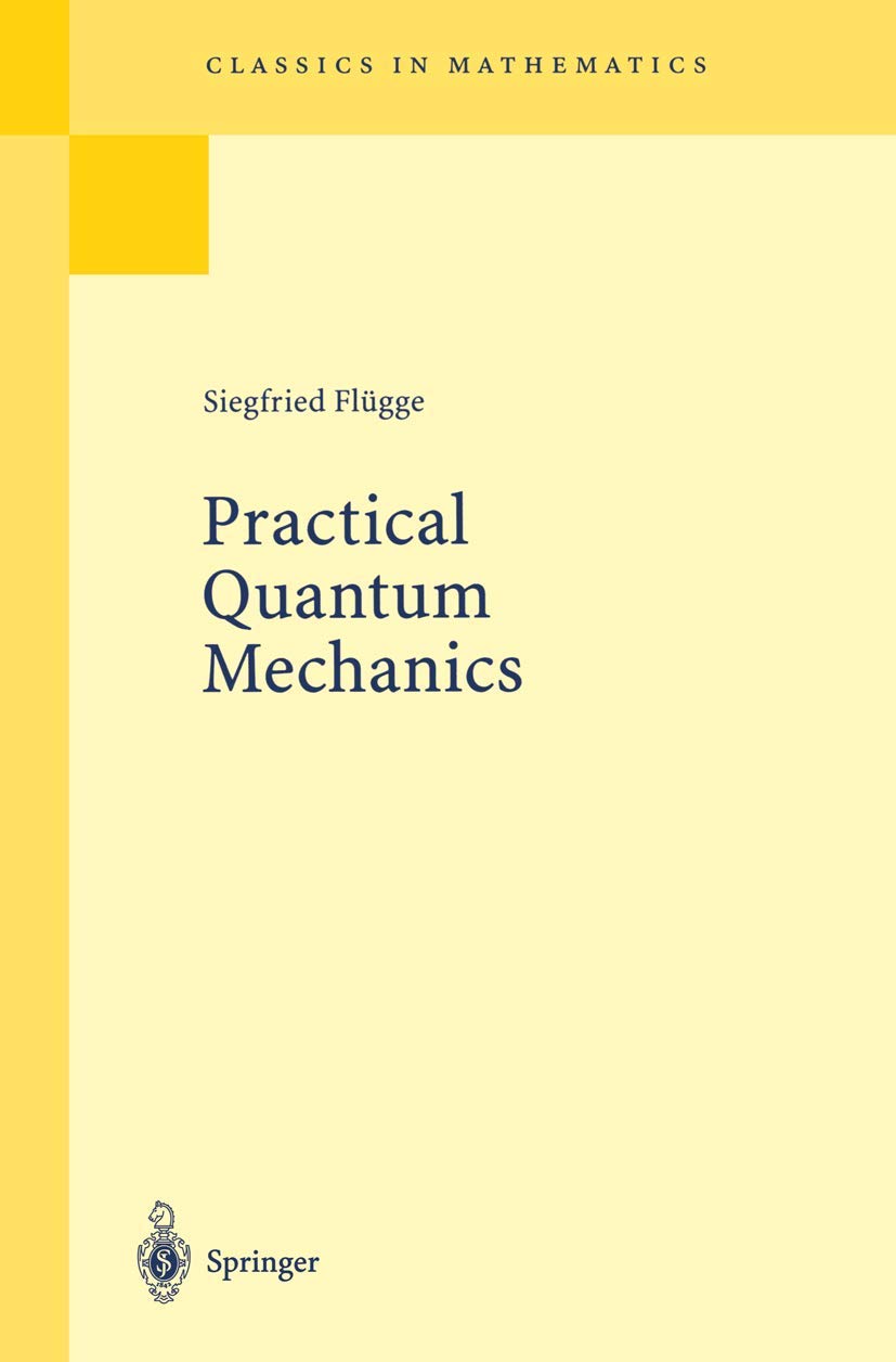 Practical Quantum Mechanics (Classics in Mathematics)