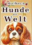 Malbuch Hunde der Welt - Deutsche Ausgabe -: 60 realistische Illustrationen...