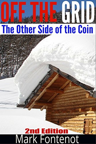 Off The Grid: The Other Side of The Coin (2nd Edition) (green energy, crops, planting, homesteading, wind energy, livestock, farming) by [Mark Fontenot]