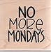 Impression Obsession C21371 No More Mondays Wood Mounted Rubber Stamp