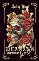 The Demon's Wolf : Psycho: Elle fuyait la mort. Elle a trouvé un démon prêt à brûler le monde pour elle. (French Edition) 2487780231 Book Cover