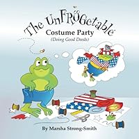 The UnFROGetable Costume Party: (Doing Good Deeds) (The UnFROGetable Series) 1518766552 Book Cover