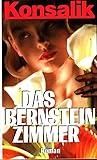 Das Bernstein-Zimmer : - Heinz G. Konsalik 