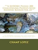 ***A SUDOKU Puzzle 200 Challenging Puzzles with Answers Book24 Vol.24***: ***A SUDOKU Puzzle 200 Challenging Puzzles with Answers Book24 Vol.24***