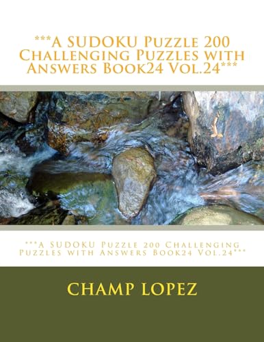 ***A SUDOKU Puzzle 200 Challenging Puzzles with Answers Book24 Vol.24***: ***A SUDOKU Puzzle 200 Challenging Puzzles with Answers Book24 Vol.24***