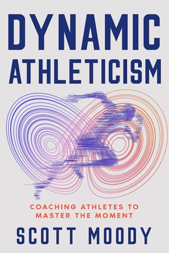 Dynamic Athleticism: Coaching Athletes To Master The Moment