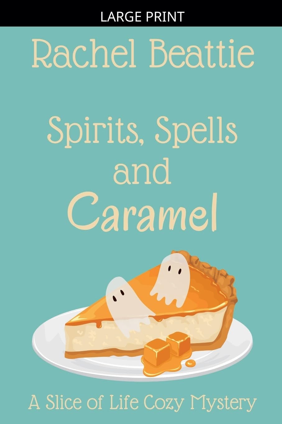 Spirits, Spells and Caramel: 4 (A Slice of Life Cozy Mystery)