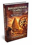  Brihadeeswarar Temple, Thanjavur: Stone, Sovereignty, and the Eternal Dance of Shiva (The Soul of Stone: India’s Living Heritage Series Book 4) (English Edition)