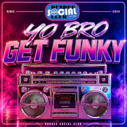 Yo Bro Get funky - Dundee Social Club