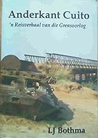 Anderkant Cuito: N Reisverhaal Van Die Grensoorlog 062050014X Book Cover