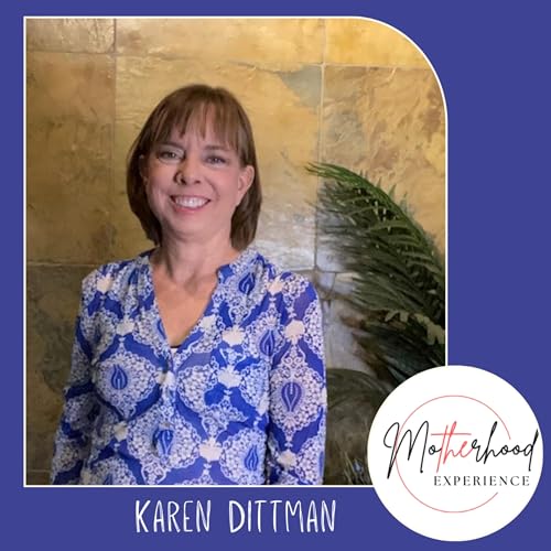 The Motherhood Dance of Surviving and Thriving with Karen Dittman