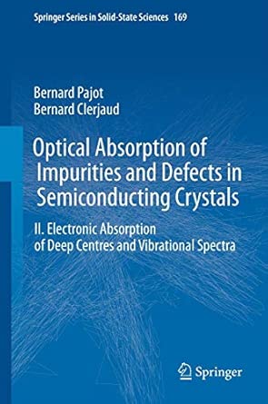 Optical Absorption of Impurities and Defects in Semiconducting Crystals: Electronic Absorption of Deep Centres and Vibrational Spectra: 169 2013th Edition book cover