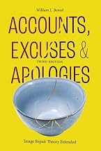 Accounts, Excuses, and Apologies: Image Repair Theory Extended