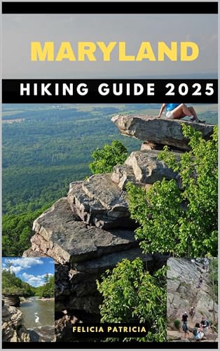 MARYLAND HIKING GUIDE 2025 (GOLBAL TRAVEL GUIDE FOR ALL AGES Book 13)