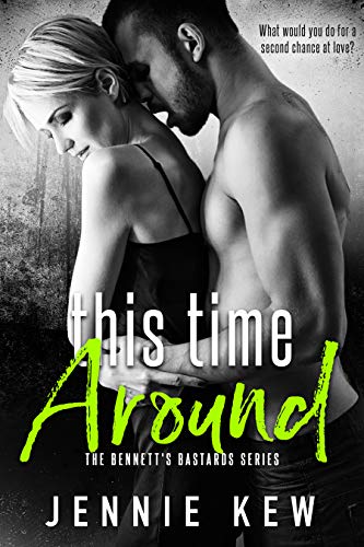 This Time Around: A Steamy Second Chance Romance (The Bennett's Bastards Series Book 2)