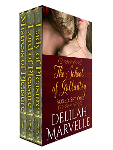 The School of Gallantry Boxed Set One: Mistress of Pleasure, Lord of Pleasure and Lady of Pleasure: School of Gallantry Series