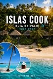 ISLAS COOK GUÍA DE VIAJE 2026 2027: Cosas que hacer en Rarotonga y Aitutaki, las mejores playas y lagunas, dónde alojarse, comida local, transporte, ... sencillos para visitantes primerizos ISLAS COOK GUÍA DE VIAJE 2026 2027: Cosas que hacer en Rarotonga y Aitutaki, las mejores playas y lagunas, dónde alojarse, comida local, transporte, ... sencillos para visitantes primerizos