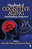 Handbook of Cognitive Aging: Interdisciplinary Perspectives