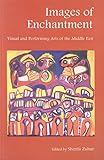 Images of Enchantment: Visual and Performing Arts of the Middle East