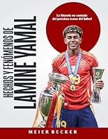HECHOS Y FENÓMENOS DE LAMINE YAMAL: La historia no contada del próximo ícono del fútbol (Spanish Edition) B0DCSTZGVG Book Cover