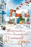 Winterzauber in der kleinen Traumküche in Cornwall: Roman | Ein humorvolles, herzergreifendes und wohltuendes Wiedersehen in Cornwalls Traumküche - ... (Kleine Traumküche, Band 3)