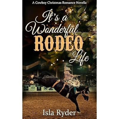 It's a Wonderful Rodeo Life: A Cowboy Christmas Romance Novella