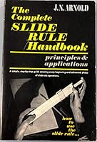 The Complete Slide Rule Handbook: Principles and Applications B000HKF594 Book Cover