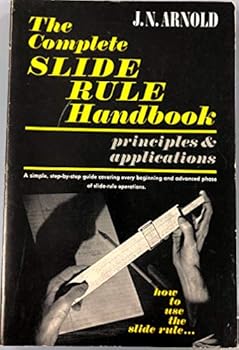 Paperback The Complete Slide Rule Handbook: Principles and Applications Book