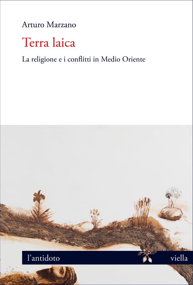 Terra laica. La religione e i conflitti in Medio Oriente