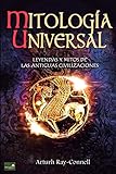 Mitología Universal: Leyendas y Mitos de las Antiguas Civilizaciones