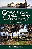  Cedar Key, Florida: A History (Brief History) (English Edition)
