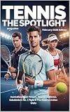 TENNIS THE SPOTLIGHT magazine February 2026 Edition: Australian Open Fallout, Alcaraz vs Sinner, Sabalenka's No. 1 Fight & The Road to Indian Wells