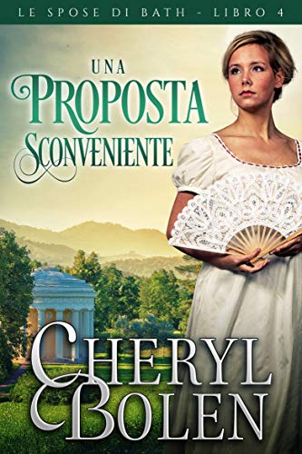 Cheryl Bolen - Le spose di Bath vol. 04 Una proposta sconveniente (2021)