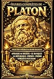  Œuvres complètes de Platon – Collection intégrale des grands dialogues Apologie de Socrate, Le Banquet, La République, Phédon, Phèdre, Gorgias et plus ... en français, revue, annotée et enrichie