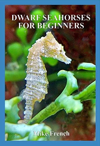 Dwarf Seahorses For Beginners Kindle Edition