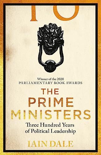 The Prime Ministers: 55 Leaders, 55 Authors, 300 Years of History