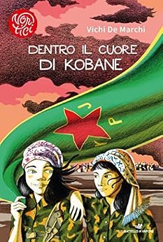 Dentro il cuore di Kobane di [Vichi De Marchi]