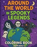 Around the World in Spooky Legends: 25 Ghosts, Monsters & Myths from Around the World