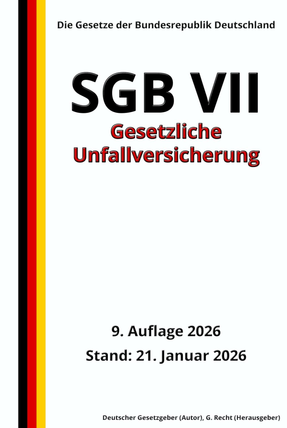 SGB VII - Gesetzliche Unfallversicherung, 9. Auflage 2026: Die Gesetze der Bundesrepublik Deutschland