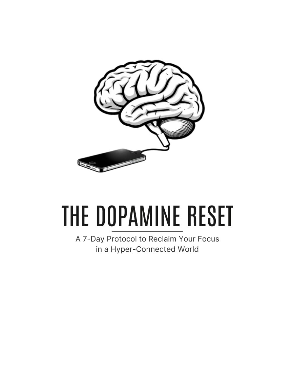 THE DOPAMINE RESET: A 7-Day Protocol to Reclaim Your Focus in a Hyper-Connected World