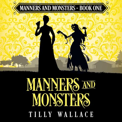 Manners and Monsters Audiobook By Tilly Wallace cover art
