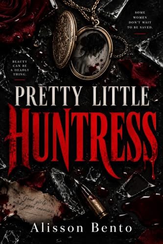 Pretty Little Huntress: A Dark Revenge Romance with an Obsessive Protector Hero (The Silent Protectors)