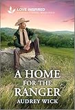 A Home for the Ranger: An Uplifting Inspirational Romance