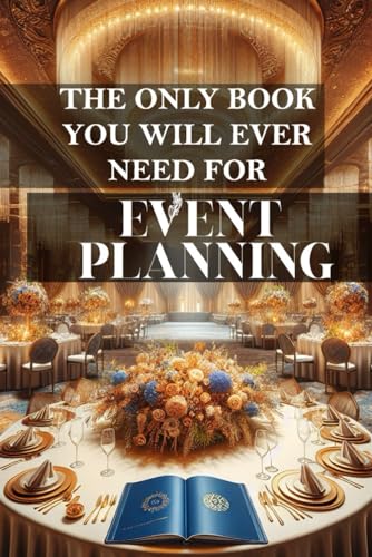 The only book you will ever need for Event Planning: A comprehens...